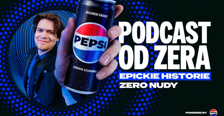 Podcast PEPSI “OD ZERA”. Goście opowiedzą o epickich decyzjach, które odmieniły ich kariery