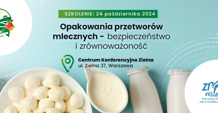 Związek Polskich Przetwórców Mleka zaprasza na bezpłatne szkolenie